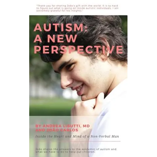 Autism: A New Perspective: Inside the Heart and Mind of a Non-Verbal Man - Paperback