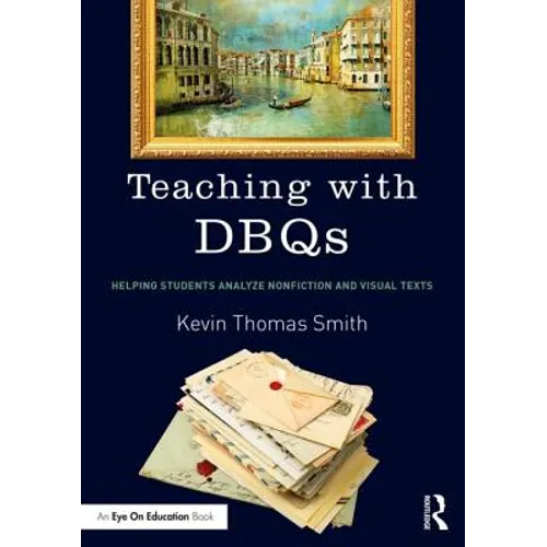 Teaching with DBQs: Helping Students Analyze Nonfiction and Visual Texts - Paperback