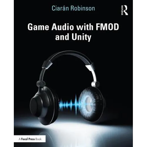 Game Audio with FMOD and Unity - Paperback