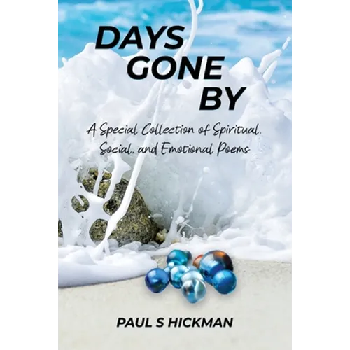 Days Gone By: A Special Collection of Spiritual, Social, and Emotional Poems - Paperback
