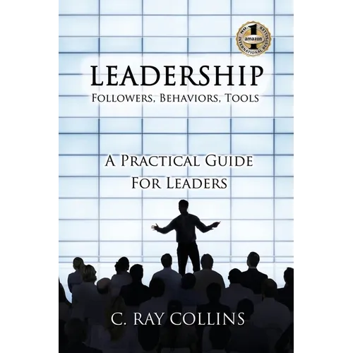 LEADERSHIP Followers, Behaviors, Tools: A Practical Guide for Leaders - Paperback