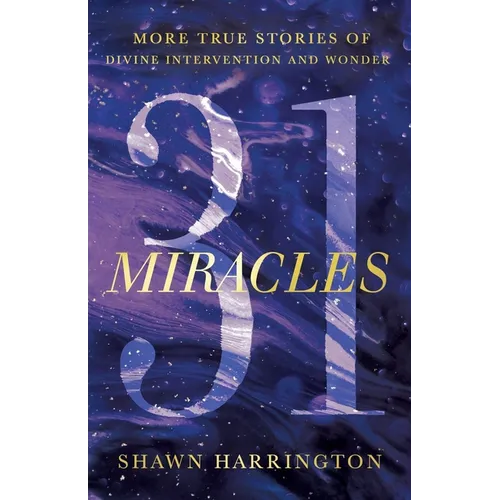 31 Miracles: More True Stories of Divine Intervention and Wonder - Paperback