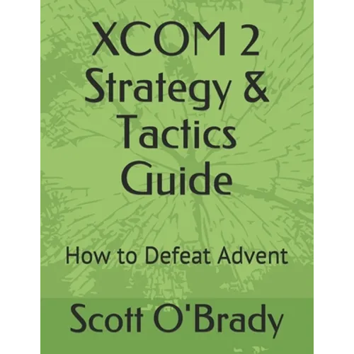 XCOM 2 Strategy & Tactics Guide: How to Defeat Advent - Paperback