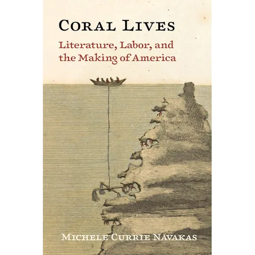 Coral Lives: Literature, Labor, and the Making of America - Paperback