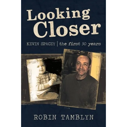 Looking Closer: Kevin Spacey, the First 50 Years - Paperback