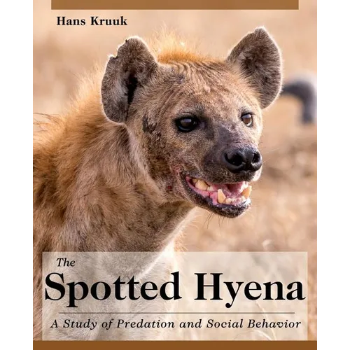The Spotted Hyena: A Study of Predation and Social Behavior - Paperback