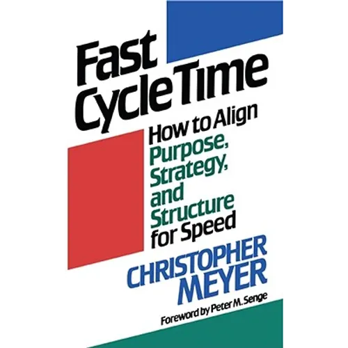 Fast Cycle Time: How to Align Purpose, Strategy, and Structure for Speed - Paperback