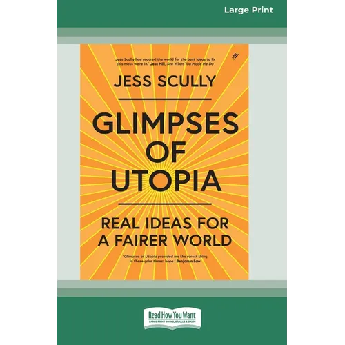Glimpses of Utopia: Real Ideas for a Fairer World (16pt Large Print Edition) - Paperback