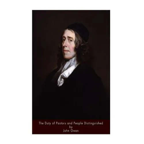 The Duty of Pastors and People Distinguished - Paperback