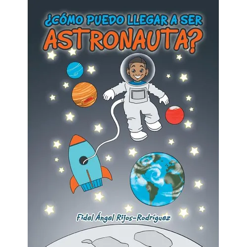 ¿Cómo puedo llegar a ser astronauta? - Paperback