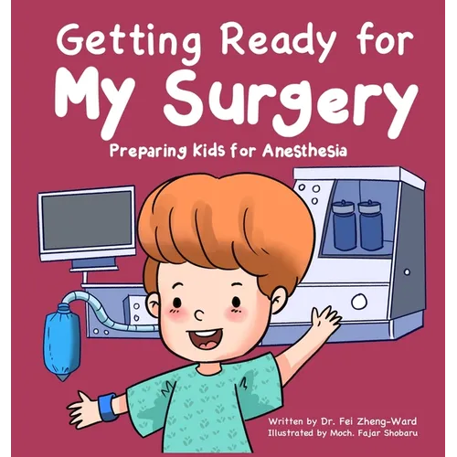 Getting Ready for My Surgery: Preparing Kids for Anesthesia - Hardcover