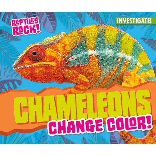 Chameleons Change Color! - Library Binding
