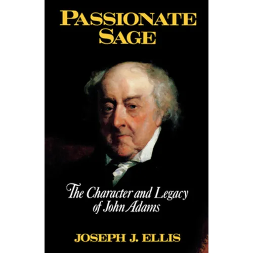 Passionate Sage: The Character and Legacy of John Adams - Hardcover