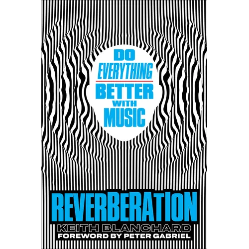 Reverberation: Do Everything Better with Music - Hardcover
