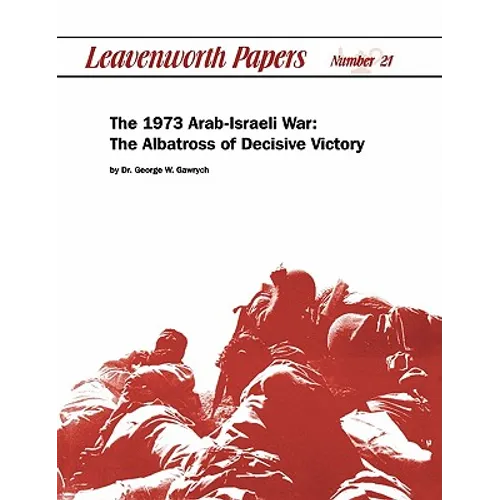 The 1973 Arab-Israeli War: The Albatross of Decisive Victory - Paperback