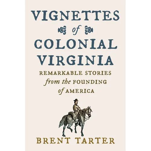 Vignettes of Colonial Virginia: Remarkable Stories from the Founding of America - Paperback