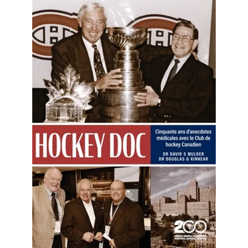 Hockey Doc: Cinquante ans d'anecdotes médicales avec le Club de hockey Canadien - Hardcover