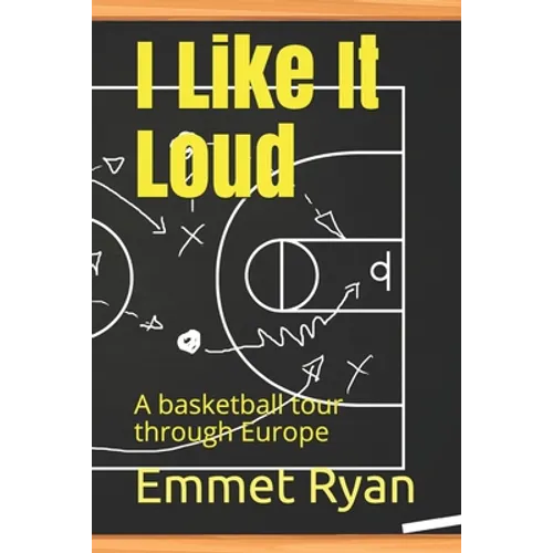 I like it loud: A basketball tour through Europe - Paperback
