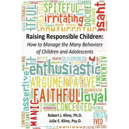Raising Responsible Children: How to Manage the Many Behaviors of Children and Adolescents - Paperback