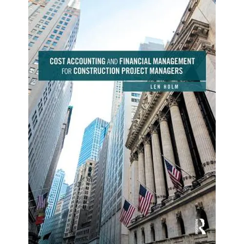 Cost Accounting and Financial Management for Construction Project Managers - Paperback
