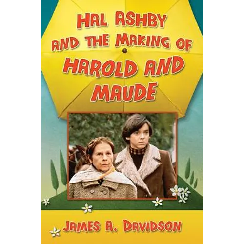 Hal Ashby and the Making of Harold and Maude - Paperback