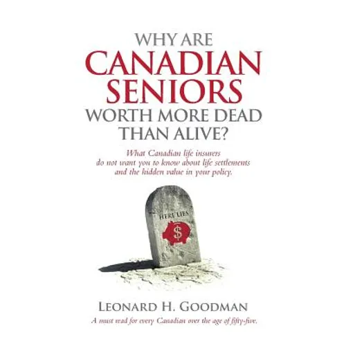 Why Are Canadian Seniors Worth More Dead Than Alive? - Paperback