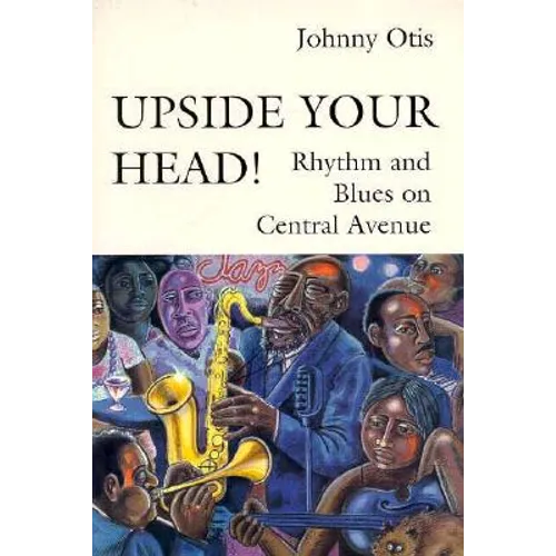 Upside Your Head!: Rhythm and Blues on Central Avenue - Paperback