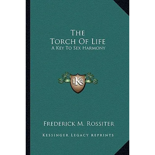 The Torch Of Life: A Key To Sex Harmony - Paperback
