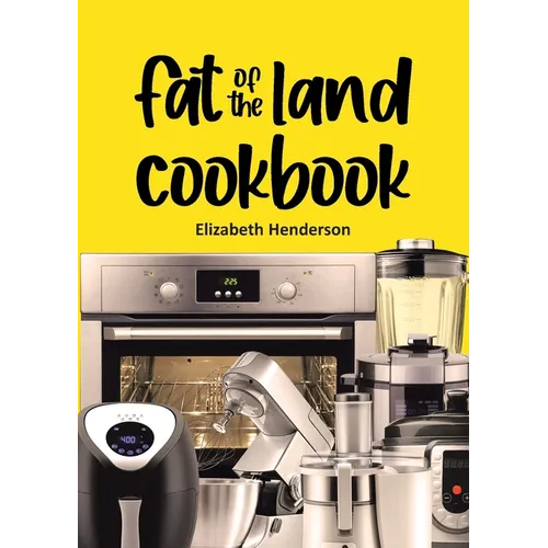 Fat of the Land Cookbook - Paperback