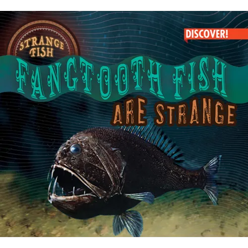 Fangtooth Fish Are Strange - Library Binding