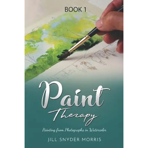 Paint Therapy: Painting From Photographs in Watercolor - Paperback