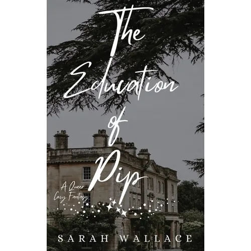 The Education of Pip: A Queer Cozy Fantasy - Hardcover