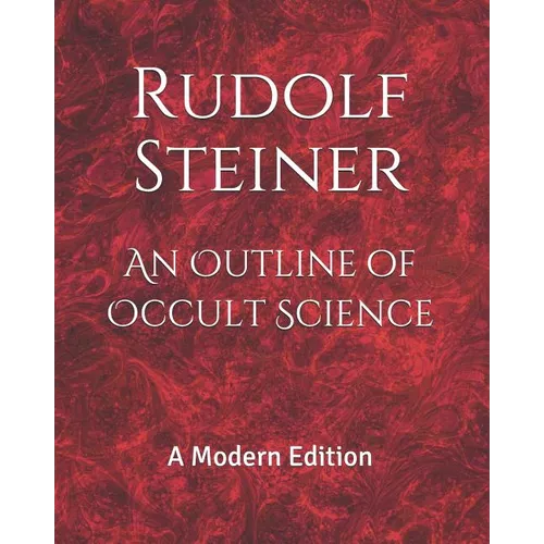 An Outline of Occult Science: A Modern Edition - Paperback