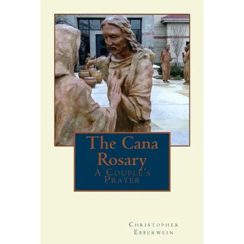 The Cana Rosary: A Couple's Prayer - Paperback