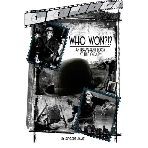 WHO Won?!? An Irreverent Look at the Oscars, Volume 1: 1927-1943 - Paperback