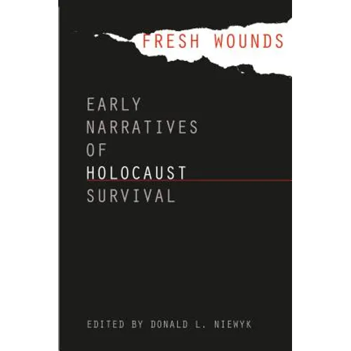 Fresh Wounds: Early Narratives of Holocaust Survival - Paperback