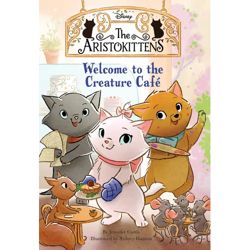 The Aristokittens #1: Welcome to the Creature Café - Hardcover