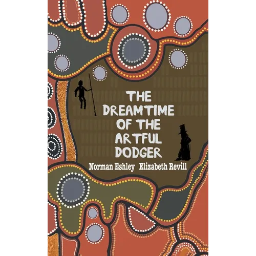 The Dreamtime of the Artful Dodger - Hardcover