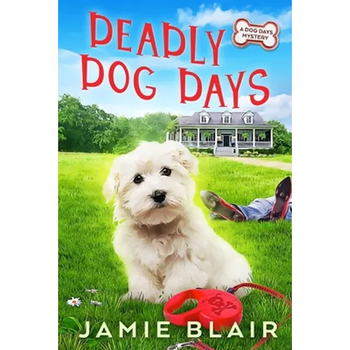 Deadly Dog Days: Dog Days Mystery #1, A humorous cozy mystery - Paperback