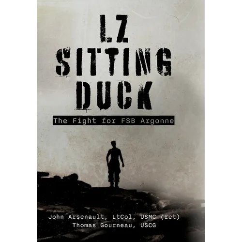 LZ Sitting Duck: The Fight for FSB Argonne - Hardcover