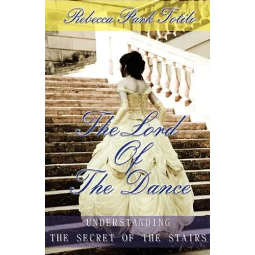 The Lord of the Dance: Understanding the Secret of the Stairs. - Paperback