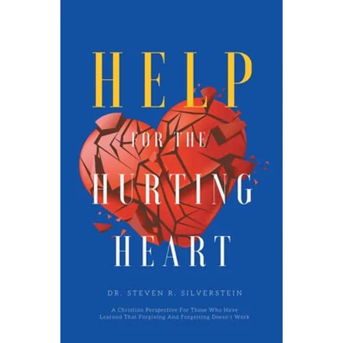 Help for the Hurting Heart: A Christian Perspective for Those Who Have Learned That Forgiving and Forgetting Doesn't Work - Paperback