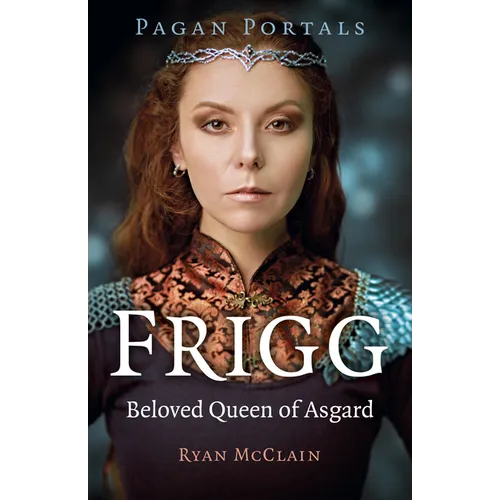 Pagan Portals - Frigg: Beloved Queen of Asgard - Paperback