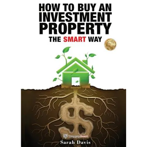 How to Buy an Investment Property The Smart Way: Property Smart - Paperback