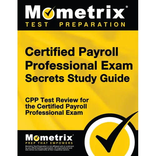 Certified Payroll Professional Exam Secrets Study Guide: Cpp Test Review for the Certified Payroll Professional Exam - Paperback