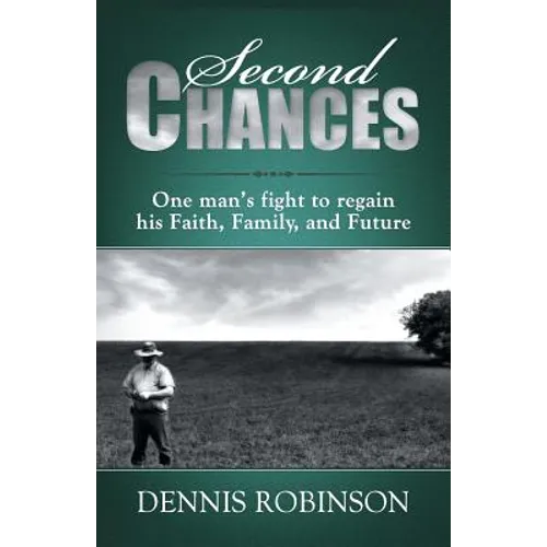 Second Chances: One man's fight to regain his Faith, Family, and Future - Paperback