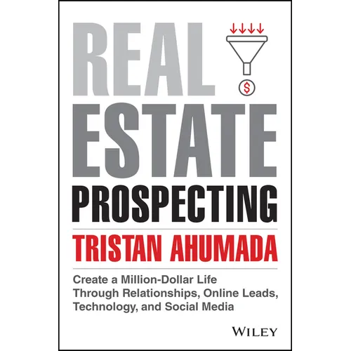 Real Estate Prospecting: Create a Million-Dollar Life Through Relationships, Online Leads, Technology, and Social Media - Hardcover