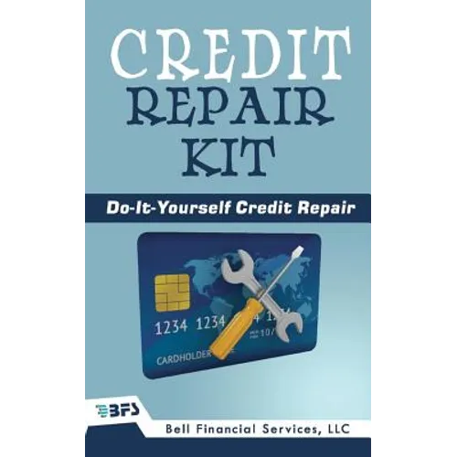 Credit Repair Kit: Do It Yourself Guide To Success - Paperback