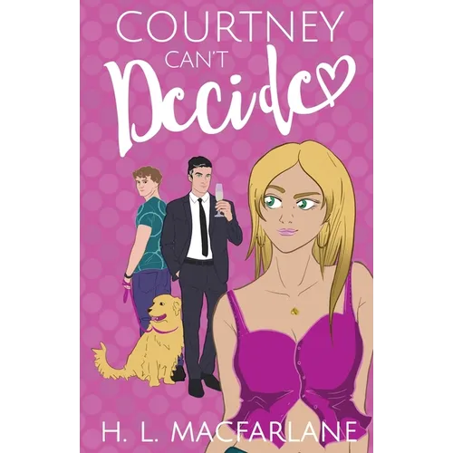 Courtney Can't Decide: An ADHD-addled love triangle romantic comedy - Paperback