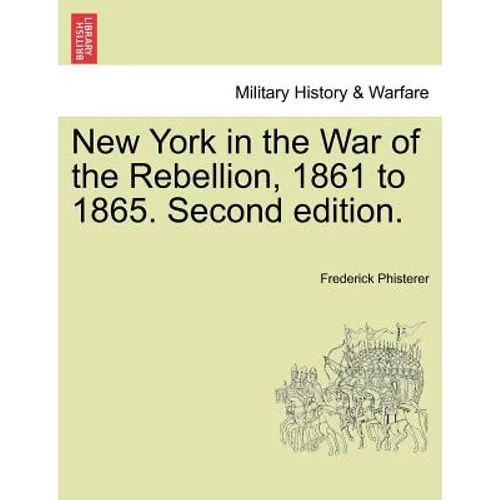 New York in the War of the Rebellion, 1861 to 1865. Second edition. - Paperback